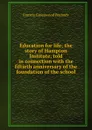 Education for life; the story of Hampton Institute, told in connection with the fiftieth anniversary of the foundation of the school - Francis Greenwood Peabody