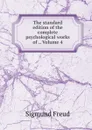 The standard edition of the complete psychological works of ., Volume 4 - Sigmund Freud