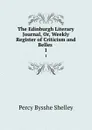 The Edinburgh Literary Journal, Or, Weekly Register of Criticism and Belles . 1 - Percy Bysshe Shelley