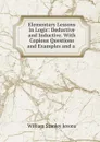 Elementary Lessons in Logic: Deductive and Inductive. With Copious Questions and Examples and a. - William Stanley Jevons