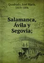 Salamanca, Avila y Segovia; - José María Quadrado