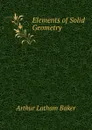 Elements of Solid Geometry - Arthur Latham Baker