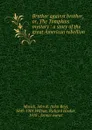 Brother against brother, or, The Tompkins mystery : a story of the great American rebellion - John Roy Musick