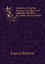 Elements of Political Economy: Abridged and Adapted to the Use of Schools and Academies - Francis Wayland