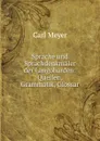 Sprache und Sprachdenkmaler der Langobarden: Quellen, Grammatik, Glossar - Carl Meyer