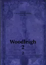 Woodleigh. 2 - Frederick William Robinson