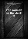 The woman in the dark. 2 - Frederick William Robinson