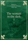 The woman in the dark. 1 - Frederick William Robinson