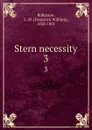 Stern necessity. 3 - Frederick William Robinson