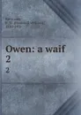 Owen: a waif. 2 - Frederick William Robinson