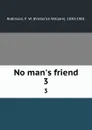 No man.s friend. 3 - Frederick William Robinson