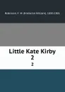 Little Kate Kirby. 2 - Frederick William Robinson