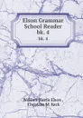 Elson Grammar School Reader. bk. 4 - William Harris Elson