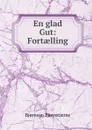 En glad Gut: Fortaelling - Bjornstjerne Bjornson