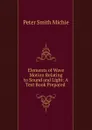 Elements of Wave Motion Relating to Sound and Light: A Text Book Prepared. - Peter Smith Michie