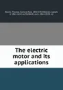 The electric motor and its applications - Thomas Commerford Martin