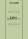 En gammel kjaerlighedshistorie - Henrik Bernhard Jaeger