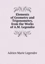 Elements of Geometry and Trigonometry, from the Works of A.M. Legendre - Adrien Marie Legendre