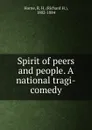 Spirit of peers and people. A national tragi-comedy - Richard H. Horne