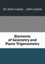 Elements of Geometry and Plane Trigonometry - John Leslie