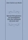 Special therapeutics: an investigation into the treatment od acute and . - John Charles Lory Marsh