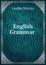 English Grammar. - Lindley Murray