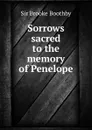 Sorrows sacred to the memory of Penelope - Brooke Boothby