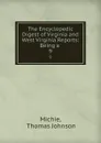 The Encyclopedic Digest of Virginia and West Virginia Reports: Being a . 9 - Thomas Johnson Michie