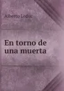 En torno de una muerta - Alberto Leduc