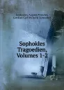 Sophokles Tragoedien, Volumes 1-2 - August Witzchel Sophocles