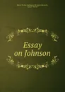 Essay on Johnson - Thomas Babington Macaulay