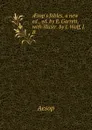 AEsop.s fables, a new ed., ed. by E. Garrett, with illustr. by J. Wolf, J.B . - Эзоп
