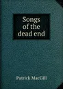 Songs of the dead end - Patrick MacGill
