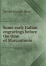 Some early Italian engravings before the time of Marcantonio - Hind Arthur Mayger