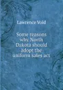 Some reasons why North Dakota should adopt the uniform sales act - Lawrence Vold