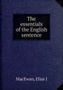 The essentials of the English sentence - Elias J. MacEwan