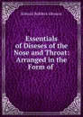 Essentials of Diseses of the Nose and Throat: Arranged in the Form of . - Edward Baldwin Gleason