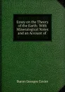 Essay on the Theory of the Earth: With Mineralogical Notes and an Account of . - Cuvier Georges