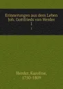 Erinnerungen aus dem Leben Joh. Gottfrieds von Herder. 1 - Karoline Herder