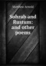 Sohrab and Rustum: and other poems - Matthew Arnold