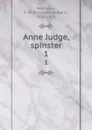 Anne Judge, spinster. 1 - Frederick William Robinson