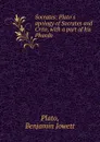 Socrates: Plato.s apology of Socrates and Crito, with a part of his Phaedo - Benjamin Jowett Plato