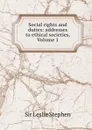 Social rights and duties: addresses to ethical societies, Volume 1 - Leslie Stephen