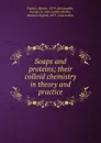 Soaps and proteins; their colloid chemistry in theory and practice - Martin Fischer