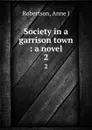 Society in a garrison town : a novel. 2 - Anne J. Robertson