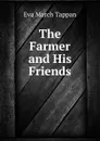 The Farmer and His Friends - Eva March Tappan