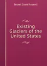 Existing Glaciers of the United States - Israel Cook Russell