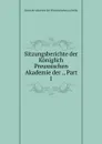 Sitzungsberichte der Koniglich Preussischen Akademie der ., Part 1 - Deutsche Akademie der Wissenschaften zu Berlin