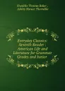 Everyday Classics: Seventh Reader : American Life and Literature for Grammar Grades and Junior . - Franklin Thomas Baker