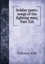 Soldier poets: songs of the fighting men, Part 526 - Galloway Kyle